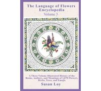 Volume 3. Comprehensive Botanical Dictionary (The Language of Flowers Encyclopedia)