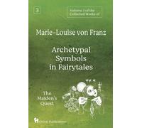 Volume 3 of the Collected Works of Marie-Louise von Franz : Archetypal Symbols in Fairytales: The Maiden's Quest