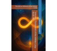 Volume 3 Testament of the Infinite Loop Book XII: The Arts as Witness of the Infinite Loop