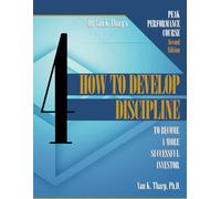 Volume 4: How to Develop Discipline to Become a Successful Trader or Investor: Peak Performance Course for Traders and Investors