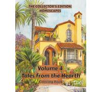 Volume 4: Tales from the Hearth: Coloring Book (The Collector's Edition: Homescapes)