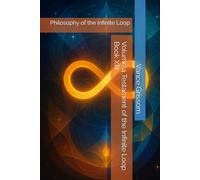 Volume 4 Testament of the Infinite Loop Book XIII: Philosophy of the Infinite Loop