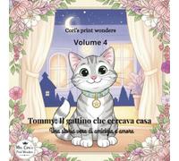 Volume 4 Tommy: Il gattino che cercava casa: Una storia vera di amicizia e amore (Zampette e Pastelli)
