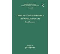 Volume 5, Tome I: Kierkegaard and the Renaissance and Modern Traditions - Philosophy (Kierkegaard Research: Sources, Reception and Resources)