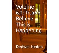 Volume 6.1: I Can't Believe This is Happening (The Volumes Ten)