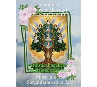 Volume 6: "L'Albero degli Angeli e i 72 Nomi Divini": La mistica angelica e la tradizione cabalistica (Collana libri Angeli ed Arcangeli)