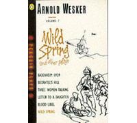 Volume 7: Wild Spring And Other Plays:Badenheim 1939; Beorhtel's Hill; Three Women Talking; Letter to a Daughter; Blood Libel; Wild Spring (Penguin plays & screenplays)