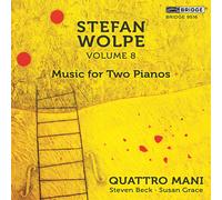 Volume 8: Music For Two Pianos by Stefan Wolpe, Quattro Mani (CD 2019)
