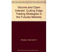 Volume and Open Interest: Cutting Edge Trading Strategies in the Futures Markets