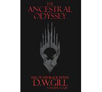 Volume Four (4): Rise of the Black Doves (The Ancestral Odyssey: Rise of the Black Doves - Volume Four)
