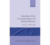 Volume I: 1638-1660: ONE (Calendar of the Correspondence of Richard Baxter)