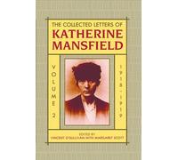 Volume II: 1918-September 1919: Volume 2: 1918-1919 (Collected Letters of Katherine Mansfield)