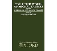 Volume II. Capitalism: Economic Dynamics: 0002 (Collected Works of Michal Kalecki)