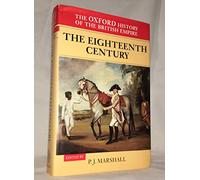 Volume II: The Eighteenth Century: The 18th Century (The Oxford History of the British Empire)