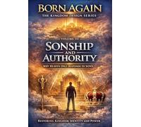 VOLUME III - Sonship and Authority: 4 (Born Again - The Kingdom Design)
