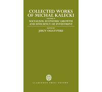 Volume IV: Socialism: Economic Growth and Efficiency of Investment: 4 (Collected Works of Michal Kalecki)