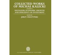 Volume IV: Socialism: Economic Growth and Efficiency of Investment: 4 (Collected Works of Michal Kalecki)