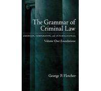 Volume One: Foundations: American, Comparative, and International: 1 (The Grammar of Criminal Law)