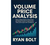 Volume Price Analysis: Learn to Read Volume, Price Action, and Market Trends to Trade Stocks, Forex, and Crypto with Confidence (STRESS FREE TRADING)