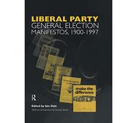 Volume Three. Liberal Party General Election Manifestos 1900-1997
