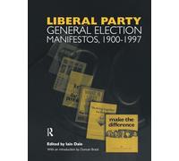 Volume Three. Liberal Party General Election Manifestos 1900-1997: 3