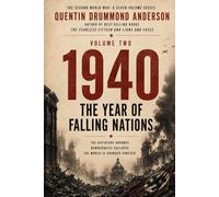 VOLUME TWO 1940: THE YEAR OF FALLING NATIONS: THE SECOND WORLD WAR A SEVEN-VOLUME SERIES