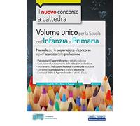 Volume unico per la Scuola dell'Infanzia e Primaria: Manuale per la preparazione al concorso e per l'esercizio della professione