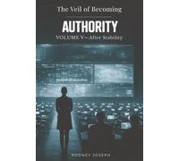 Volume V - After Stability: AUTHORITY (The Veil of Becoming)
