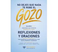 Volumen 1: EMOCIONES QUE INTENTAN ROBARTE EL GOZO: Reflexiones y Oraciones para Enfrentar las Emociones de la Vida con Fe, Propósito y Esperanza (No dejes que nada te robe el gozo)