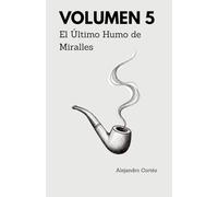 Volumen 5: El Último Humo de Miralles (Los Casos Adicionales de Félix y Nicolás)