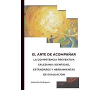 VOLUMEN I: EL PERFIL. LA COMPETENCIA PREVENTIVA SALESIANA: IDENTIDAD, ESTÁNDARES Y HERRAMIENTAS DE EVALUACIÓN (EL ARTE DE ACOMPAÑAR)