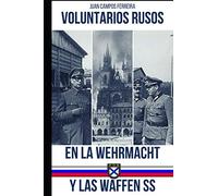 Voluntarios Rusos en la Wehrmacht y las Waffen SS 1941-1945