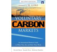 Voluntary Carbon Markets: An International Business Guide to What They Are and How They Work (Environmental Markets Insight)