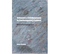 Voluntary Childlessness in Contemporary Ireland: Women's Experiences