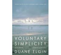 Voluntary Simplicity: Toward a Way of Life That is Outwardly Simple, Inwardly Rich