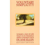 Voluntary Simplicity: Toward a Way of Life That Is Outwardly Simple, Inwardly Rich