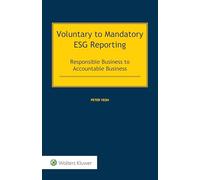 Voluntary to Mandatory ESG Reporting: Responsible Business to Accountable Business (International Corporate & Commercial Law)