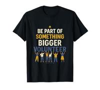 Volunteer Squad Be Part of Something Bigger Community Design T-Shirt