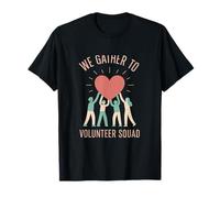 Volunteer Squad We Gather to Uplift Heart Design T-Shirt