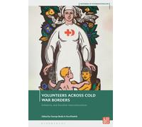 Volunteers Across Cold War Borders : Solidarity and Socialist Internationalism