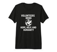 Volunteers Bring Hope, Help & Humanity | Volunteers Day Gift Premium T-Shirt