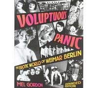 Voluptuous Panic: The Erotic World of Weimar Berlin by Mel Gordon (2008-09-25)