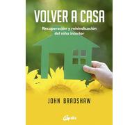 Volver a casa: Recuperación y reivindicación del niño interior (Psicoemoción)