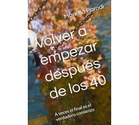 Volver a empezar después de los 40: A veces el final es el verdadero comienzo