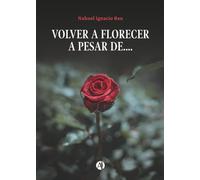 Volver a florecer a pesar de....