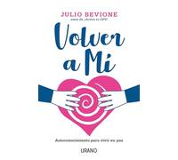 Volver a Mi: Autoconociminto Para Vivir En Paz