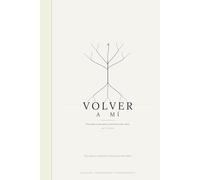 Volver a mi: Descarga lo que pesa, construye lo que sana