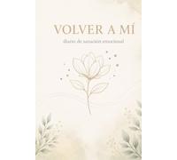 Volver a mí: Diario de sanación emocional
