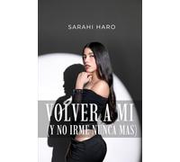 VOLVER A MI: (y no irme nunca mas)