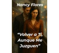 “Volver a Ti, Aunque Me Juzguen”